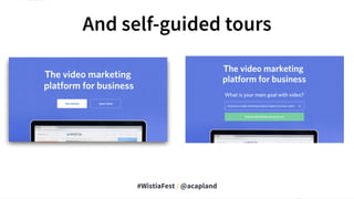 #WistiaFest / @acapland
And self-guided tours
 