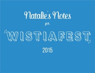 Notes by Natalie Fee 1 @natfeewrites
Natalie’s Notes
for
2015
 