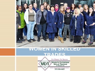 WOMEN IN SKILLED
TRADES
 
