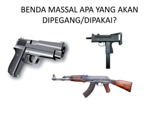 BENDA MASSAL APA YANG AKAN
    DIPEGANG/DIPAKAI?
 