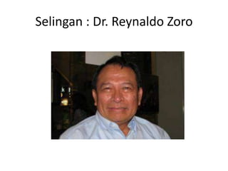 Selingan : Dr. Reynaldo Zoro
 