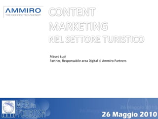 Mauro Lupi Partner, Responsabile area Digital di Ammiro Partners  