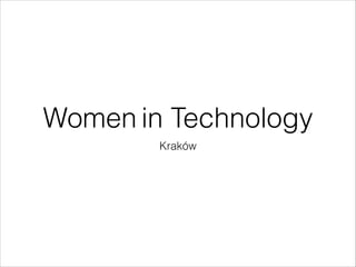Women in Technology
Kraków
 