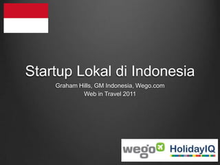 Startup Lokal di Indonesia Graham Hills, GM Indonesia, Wego.com Web in Travel 2011 