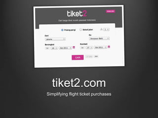 tiket2.comSimplifying flight ticket purchases