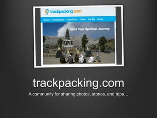 trackpacking.comA community for sharing photos, stories, and trips…