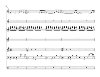 12
 56

     & œ
             œ       œ
                         œ
                             œ œ ˙™                 œ œœ œ ˙        œ œ œ œ ˙™                    œ œ ˙™        œœ


     &           ∑                          ∑                   ∑                     ∑                     ∑

    œ œ œ œ œ œ œœ œ œ œ œ œ œ œ
    œœ œœ œœ œœ œœœœ œœ                             œœ
                                                    œœ    œ œ œ œ œ œ œ œ œ œ œ œ œ œ œ œœ œ œ œ œ œ œ œœ œ
                                                          œœœœ œœœœ œœœœ œœœ œ œœœœ œœ œœ
    œœ œœ œœ œ œœœœ œœ
    œ                œ     œ œ                      œœ
                                                    œ     œœœœ œœœœ œœœœ œœœ
                                                          œ     œ œ œ œ               œ    œœœœ œœ œ
                                                                                           œ
{ &



{&
         ∑                       ∑                        ∑                 ∑                         ∑


       w                         œ                                          œ
     & w
       w
       w                         œ
                                 œ
                                 œ
                                      Œ     Ó                   ∑           œ
                                                                            œ
                                                                            œ
                                                                                 Œ        Ó                 ∑
                         œ    œ                                                               œ     œ          œ œœ
                                                œ    œ               œ
                              J œ™                        œ™
                                                                         œ
     ? œ™ ≈ ‰ œ ‰                         œ œ        J         œ ‰       J œ™        œ œ            J œ™   œ ‰    J
       J      J                           J J                  J                     J J                   J


     /           ∑                          ∑                   ∑                     ∑                     ∑
 