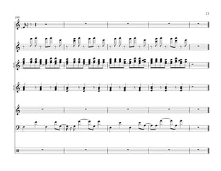 23
109

 & œr ≈ ‰ Œ       Ó                     ∑                         ∑                           ∑                   ∑

       œ œ œ œ œ    œ œ œ œ œ
                    œ            œ œ œ œ œ    œ œ œ œ œ
                                                    œ
                                              œ
       J J ‰  ‰ J ‰ J J ‰  ‰ J ‰ J J ‰  ‰ J ‰ J J ‰   ‰ J
 & ‰                                                                                                              ∑

    œ œ œ œ œ œ œ œ œ œ œ œ œ œ œ œ œ œ œ œ œ œ œ œœ œ œ œ œ œ œ œœ œ
    œ œ œ œ œ œ œ œ œ œ œ œ œ œ œ œ œ œ œ œ œ œ œ œ œ œ œ œ œ œ œ œ
    œ œ œ œ œ œ œ œ œ œ œ œ œ œ œ œ œ œ œ œ œ œ œ
    œ     œ œ œ     œ     œ œ œ     œ           œ    œ œ œ œ œ œ œ
                                                     œ
{ &                                                                   ∑



{& œ
   œ      ‰ œ
            œ         ‰ œ
                        œ     œ
                              œ     ‰ œ
                                      œ         ‰ œ
                                                  œ     œ
                                                        œ   ‰ œ
                                                              œ           ‰ œ
                                                                            œ     œ
                                                                                  œ     ‰ œ
                                                                                          œ           ‰ œ
                                                                                                        œ     ∑
   œ        œ           œ     œ       œ           œ     œ     œ             œ     œ       œ             œ


 &            ∑                         ∑                         ∑                           ∑                   ∑

          œ             œ           œ       œ       œ       œ               œ           œ         œ       œ
 ? œ              œ         œ œ≈œ               œ       œ             œ         œ œ œ                 œ
                              R J                                                                                 ∑



 /            ∑                         ∑                         ∑                           ∑                   ∑
 