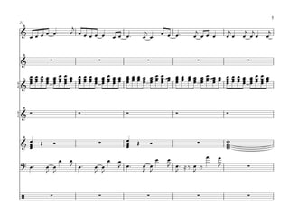 5


 & œ œ œ œ™
                           j
21

                          œ œœ œ œ
                              œ
                                                         j           œ œ œ™     j
                                                                               œ œœ œ
                                                                                            j     j j    j
  œ                                        œ œ œ™       œ œ                                 œœ   œ œœ   œ


 &            ∑                   ∑                      ∑                       ∑                ∑

    œ œ œ œ œ œ œ œ œ œ œ œ œ œ œ œ œ œ œ œ œ œ œ œœ œ œ œ œ œ œ œœ œ œ œ œ œ œ œ œ œ
    œœœœ œœœœ œœœœ œœœœ œœœœ œœœ œ œœ œœ œœ œœ œœœœ œœœœ
    œœœœ œœœœ œœœœ œœœœ œœœœ œœœ
    œ     œ œ œ     œ     œ œ œ œ               œ    œœ œœ œœ œ œœœœ œœœœ
                                                     œ                œ     œ œ œ
{ &



{&
     ∑                      ∑                  ∑                         ∑                  ∑


   œ     Œ        Ó               ∑            œ
                                               œ    Œ        Ó                   ∑          w
 & œ
   œ
   œ                                           œ
                                               œ                                            w
                                                                                            w
                                                                                            w
                                                                 œ     œ            œ   œ
                      œ   œ            œ
 ? œ™                     J œ™
                                            œ
             œ œ                 œ œ        J œ™        œ œ            J œ™ ≈ ‰ œ ‰     J         ∑
             J J                 J J                    J J              J      J


 /            ∑                   ∑                      ∑                       ∑                ∑
 