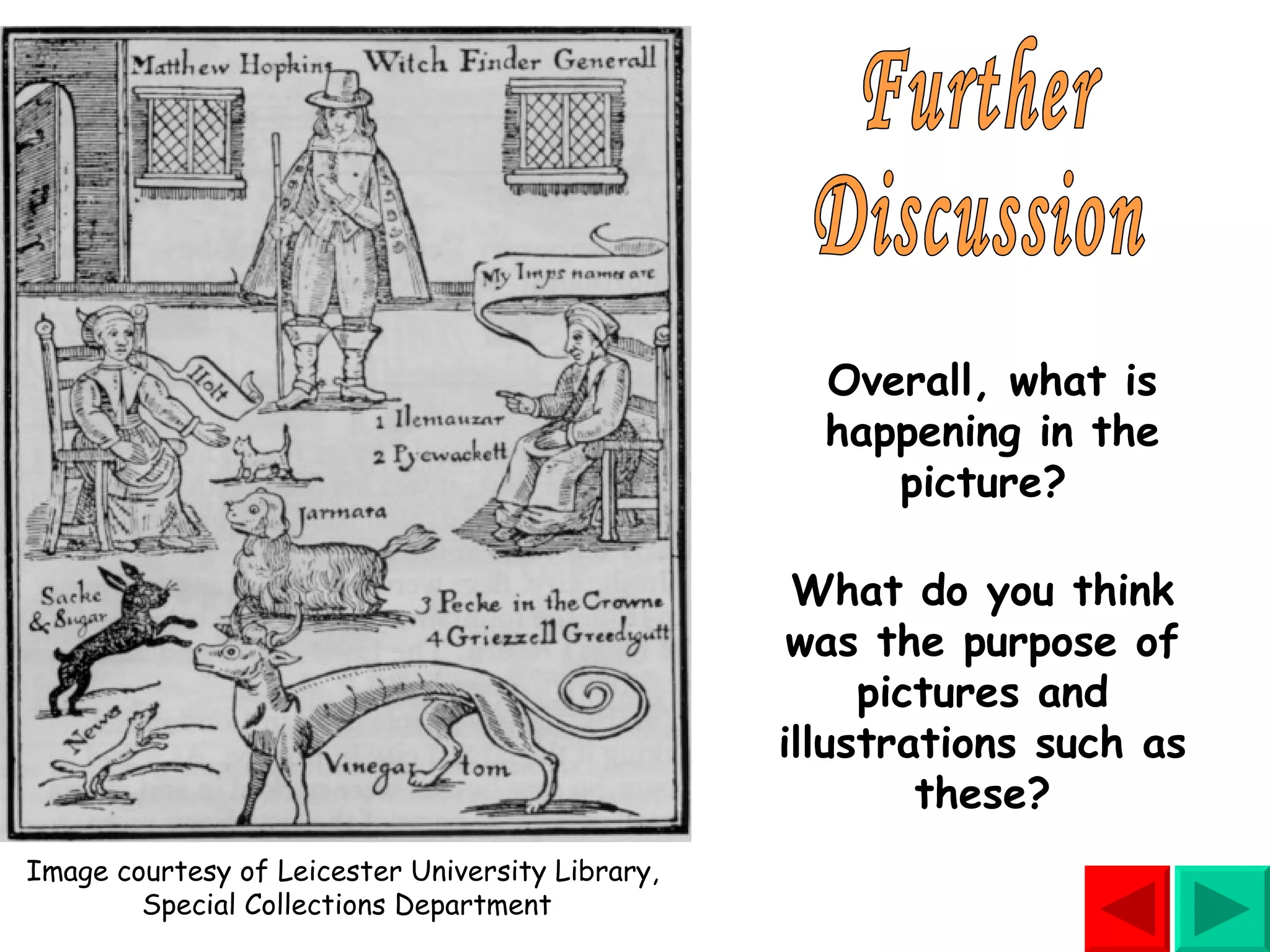Further Discussion Overall, what is happening in the picture?  What do you think was the purpose of pictures and illustrations such as these? Image courtesy of Leicester University Library,  Special Collections Department 