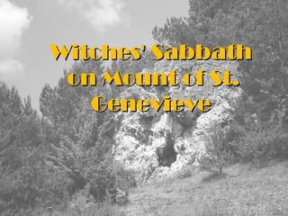 Witches' Sabbath
 on Mount of St.
   Genevieve
 