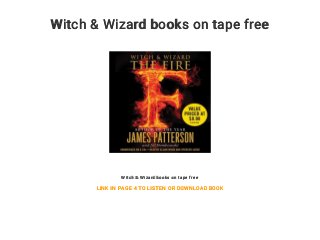 Witch & Wizard books on tape free
Witch & Wizard books on tape free
LINK IN PAGE 4 TO LISTEN OR DOWNLOAD BOOK
 