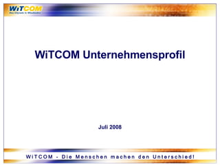 WiTCOM Unternehmensprofil Juli 2008 