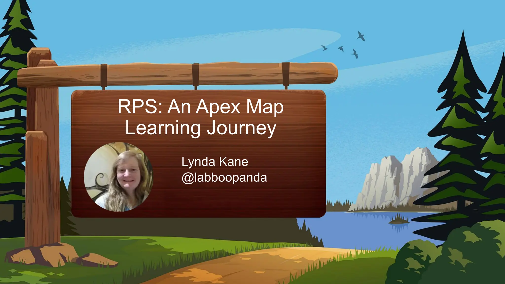 Lynda Kane
@labboopanda
RPS: An Apex Map
Learning Journey
 