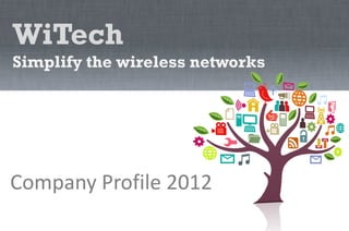 2013
Company Profile
 