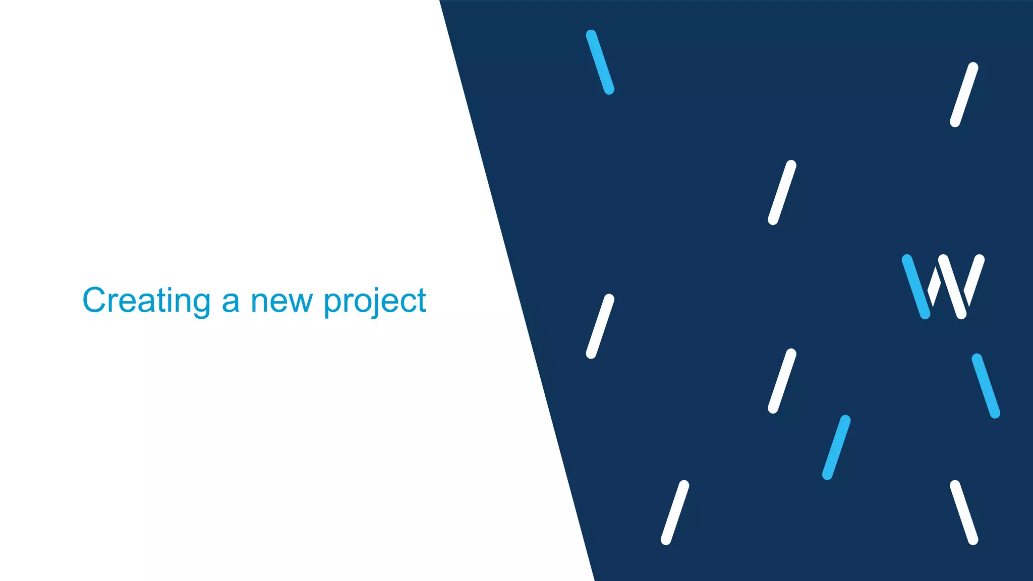 Creating a new project
 