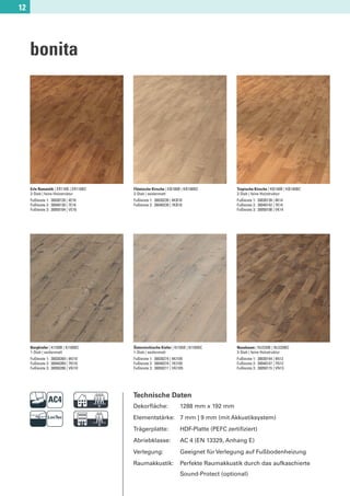 12




     bonita




     Erle Romantik | ER110B | ER110BC   Flämische Kirsche | KB100B | KB100BC             Tropische Kirsche | KB140B | KB140BC
     3-Stab | feine Holzstruktur        3-Stab | seidenmatt                              3-Stab | feine Holzstruktur
     Fußleiste 1: 30030126 | 4E16       Fußleiste 1: 30030239 | 4KB10                    Fußleiste 1: 30030139 | 4K14
     Fußleiste 2: 30040130 | 7E16       Fußleiste 2: 30040239 | 7KB10                    Fußleiste 2: 30040142 | 7K14
     Fußleiste 3: 30050104 | VE16                                                        Fußleiste 3: 30050108 | VK14




     Bergkiefer | KI100B | KI100BC      Österreichische Kiefer | KI105B | KI105BC        Nussbaum | NU220B | NU220BC
     1-Stab | seidenmatt                1-Stab | seidenmatt                              3-Stab | feine Holzstruktur
     Fußleiste 1: 30030269 | 4KI10      Fußleiste 1: 30030274 | 4KI105                   Fußleiste 1: 30030144 | 4N13
     Fußleiste 2: 30040269 | 7KI10      Fußleiste 2: 30040274 | 7KI105                   Fußleiste 2: 30040147 | 7N13
     Fußleiste 3: 30050206 | VKI10      Fußleiste 3: 30050211 | VKI105                   Fußleiste 3: 30050115 | VN13




                              D         Technische Daten
                                        Dekorﬂäche:                 1288 mm x 192 mm


                              F         Elementstärke: 7 mm | 9 mm (mit Akkustiksystem)
                                        Trägerplatte:
                                        Abriebklasse:
                                                                    HDF-Platte (PEFC zertiﬁziert)
                                                                    AC 4 (EN 13329, Anhang E)
                                        Verlegung:                  Geeignet für Verlegung auf Fußbodenheizung
                                        Raumakkustik:               Perfekte Raumakkustik durch das aufkaschierte
                                                                    Sound-Protect (optional)
 