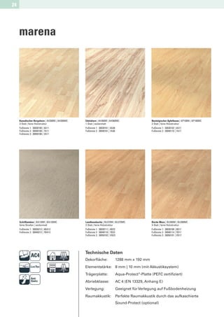 24




     marena




     Kanadischer Bergahorn | AH300M | AH300MC   Edelahorn | AH360M | AH360MC                        Nostalgischer Apfelbaum | AP100M | AP100MC
     3-Stab | feine Holzstruktur                1-Stab | seidenmatt                                 2-Stab | feine Holzstruktur
     Fußleiste 1: 30030100 | 4A11               Fußleiste 1: 30030161 | 4A36                        Fußleiste 1: 30030102 | 4A17
     Fußleiste 2: 30040108 | 7A11               Fußleiste 2: 30040161 | 7A36                        Fußleiste 2: 30040110 | 7A17
     Fußleiste 3: 30050106 | VA11




     Schilfbambus | BA120M | BA120MC            Landhausbuche | BU270M | BU270MC                    Buche Mare | BU300M | BU300MC
     feine Streifen | seidenmatt                2-Stab | feine Holzstruktur                         3-Stab | feine Holzstruktur
     Fußleiste 1: 30030212 | 4BA12              Fußleiste 1: 30030111 | 4B23                        Fußleiste 1: 30030108 | 4B17
     Fußleiste 2: 30040212 | 7BA12              Fußleiste 2: 30040116 | 7B23                        Fußleiste 2: 30040114 | 7B17
                                                Fußleiste 3: 30050102 | VB23                        Fußleiste 3: 30050101 | VB17




                              D                 Technische Daten
                                                Dekorﬂäche:                    1288 mm x 192 mm


                              F                 Elementstärke: 8 mm | 10 mm (mit Akkustiksystem)
                                                Trägerplatte:
                                                Abriebklasse:
                                                                               Aqua-Protect®-Platte (PEFC zertiﬁziert)
                                                                               AC 4 (EN 13329, Anhang E)
                                                Verlegung:                     Geeignet für Verlegung auf Fußbodenheizung
                                                Raumakkustik:                  Perfekte Raumakkustik durch das aufkaschierte
                                                                               Sound-Protect (optional)
 