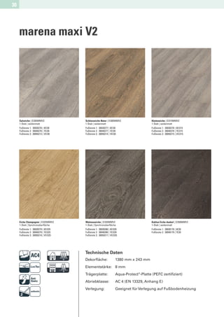 30




     marena maxi V2




     Salzeiche | EI265MMV2            Schlosseiche Natur | EI305MMV2                   Küsteneiche | EI315MMV2
     1-Stab | seidenmatt              1-Stab | seidenmatt                              1-Stab | seidenmatt
     Fußleiste 1: 30030276 | 4EI26    Fußleiste 1: 30030277 | 4EI30                    Fußleiste 1: 30030278 | 4EI315
     Fußleiste 2: 30040276 | 7EI26    Fußleiste 2: 30040277 | 7EI30                    Fußleiste 2: 30040278 | 7EI315
     Fußleiste 3: 30050213 | VEI26    Fußleiste 3: 30050214 | VEI30                    Fußleiste 3: 30050215 | VEI315




     Eiche Champagner | EI325MMV2     Walnusseiche | EI335MMV2                         Kahlua Eiche dunkel | EI350MMV2
     1-Stab | Synchronoberﬂäche       1-Stab | Synchronoberﬂäche                       1-Stab | seidenmatt
     Fußleiste 1: 30030279 | 4EI325   Fußleiste 1: 30030280 | 4EI335                   Fußleiste 1: 30030178 | 4E39
     Fußleiste 2: 30040279 | 7EI325   Fußleiste 2: 30040280 | 7EI335                   Fußleiste 2: 30040179 | 7E39
     Fußleiste 3: 30050216 | VEI325   Fußleiste 3: 30050217 | VEI335




                              D       Technische Daten
                                      Dekorﬂäche:                 1380 mm x 243 mm


                              F       Elementstärke: 8 mm
                                      Trägerplatte:
                                      Abriebklasse:
                                                                  Aqua-Protect®-Platte (PEFC zertiﬁziert)
                                                                  AC 4 (EN 13329, Anhang E)
                                      Verlegung:                  Geeignet für Verlegung auf Fußbodenheizung
 