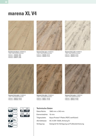 32




     marena XL V4




     Kolumbianische Buche | BU305MXLV4    Tennessee Eiche natur | EI101MXLV4               Tennessee Eiche weiß | EI102MXLV4
     1-Stab | matte Holzﬂächenstruktur    1-Stab | matte Holzﬂächenstruktur                1-Stab | matte Holzﬂächenstruktur
     Fußleiste 1: 30030268 | 4B30         Fußleiste 1: 30030308 | 4EI101                   Fußleiste 1: 30030309 | 4EI102
     Fußleiste 2: 30040268 | 7B30         Fußleiste 2: 30040328 | 7EI101                   Fußleiste 2: 30040329 | 7EI102
     Fußleiste 3: 30050214 | VB30




     Tennessee Eiche mokka | EI103MXLV4   Tennessee Eiche okker | EI104MXLV4               Tennessee Eiche umbra | EI106MXLV4
     1-Stab | matte Holzﬂächenstruktur    1-Stab | matte Holzﬂächenstruktur                1-Stab | matte Holzﬂächenstruktur
     Fußleiste 1: 30030310 | 4EI103       Fußleiste 1: 30030311 | 4EI104                   Fußleiste 1: 30030313 | 4EI106
     Fußleiste 2: 30040330 | 7EI103       Fußleiste 2: 30040331 | 7EI104                   Fußleiste 2: 30040333 | 7EI106




                               D          Technische Daten
                                          Dekorﬂäche:                 1845 mm x 243 mm


                               F          Elementstärke: 10 mm
                                          Trägerplatte:
                                          Abriebklasse:
                                                                      Aqua-Protect®-Platte (PEFC zertiﬁziert)
                                                                      AC 4 (EN 13329, Anhang E)
                                          Verlegung:                  Geeignet für Verlegung auf Fußbodenheizung
 
