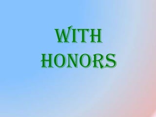WITH HONORS 