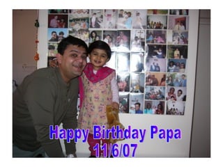 Happy Birthday Papa  11/6/07 