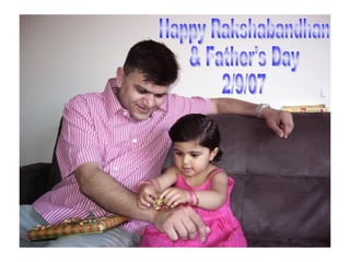 Happy Rakshabandhan & Father's Day 2/9/07 
