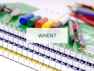 WHEN?
 