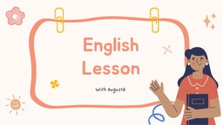 English
Lesson
With Augusta
 