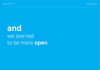 and
we learned
to be more open
www.with-company.com
all rights reserved ©
Design Thinking Conference
NOVA IMS, Lisbon
 