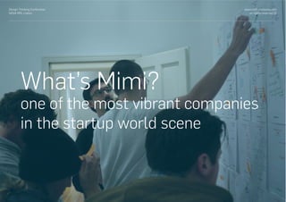 www.with-company.com
all rights reserved ©
Design Thinking Conference
NOVA IMS, Lisbon
What’s Mimi?
one of the most vibrant companies
in the startup world scene
 