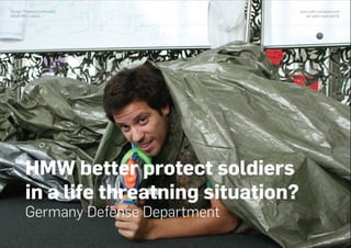 www.with-company.com
all rights reserved ©
Design Thinking Conference
NOVA IMS, Lisbon
HMW better protect soldiers
in a life threatning situation?
Germany Defense Department
 