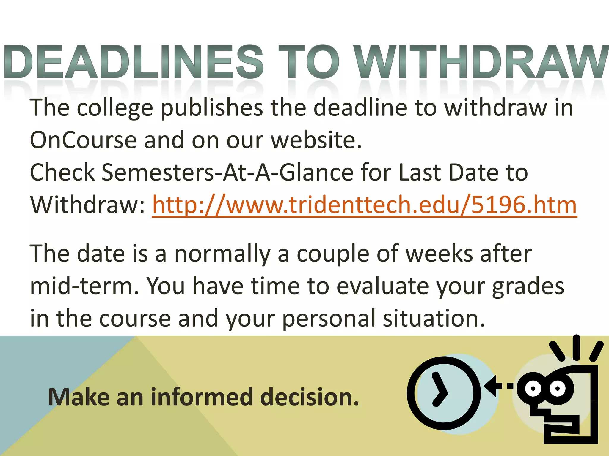 Withdrawing means that you will have to pay to take the course again if it is required for graduation. 