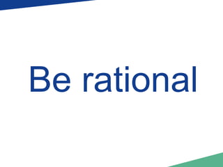 Be rational 
 