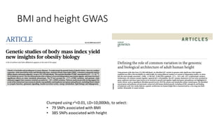 BMI and height GWAS
Clumped using r2<0.01, LD=10,000kb, to select:
• 79 SNPs associated with BMI
• 385 SNPs associated with height
 