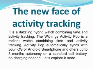 Activity and Run
Tracking
 At any point in your day, glance at the dial
tracker for an update on your status towards
reac...
