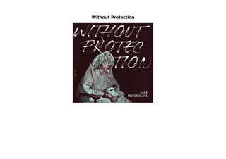 Without Protection
Without Protection by Gala Mukomolova none click here https://newsaleplant101.blogspot.com/?book=156689543X
 