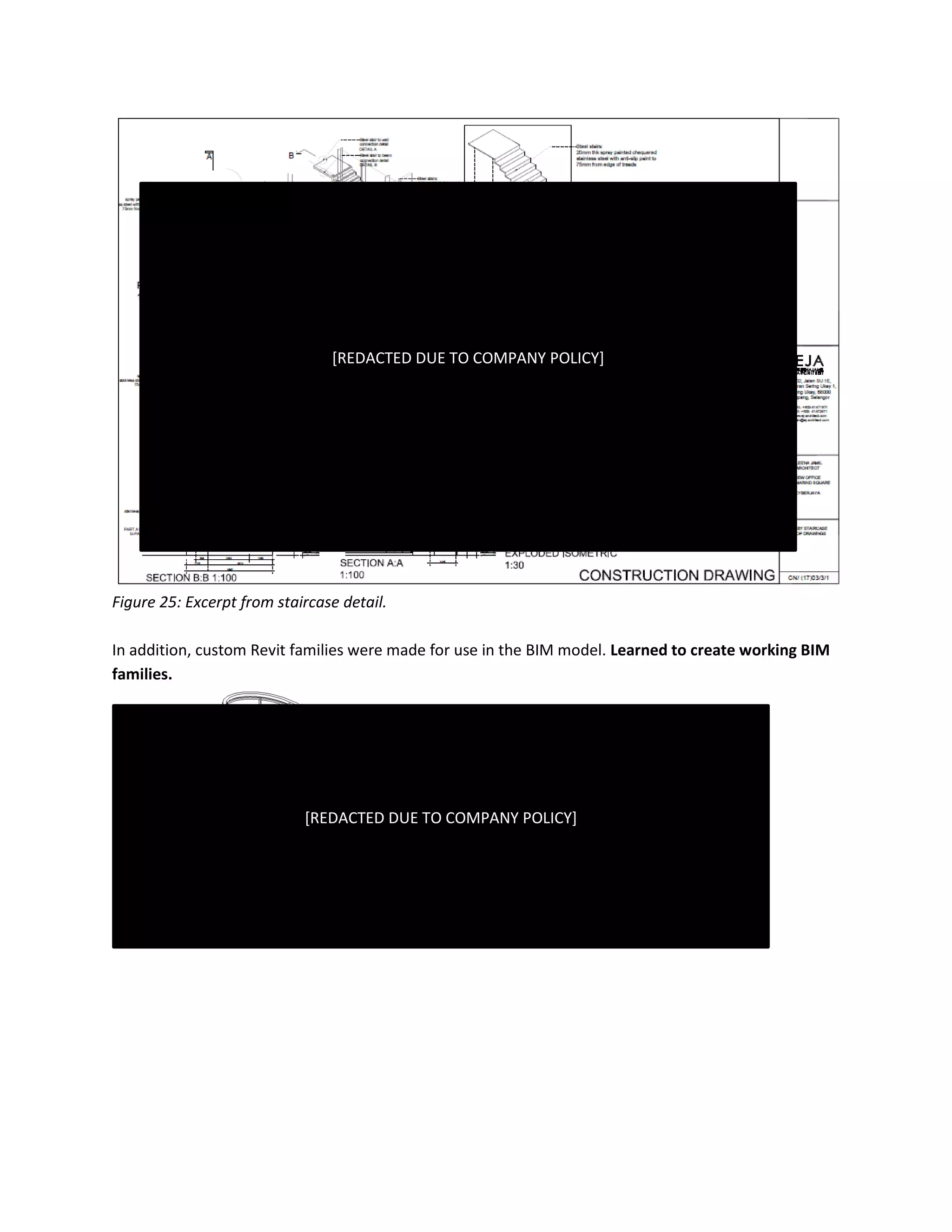 Figure 25: Excerpt from staircase detail.
In addition, custom Revit families were made for use in the BIM model. Learned to create working BIM
families.
Figure 26: REVIT BIM Family custom made staircase
[REDACTED DUE TO COMPANY POLICY]
[REDACTED DUE TO COMPANY POLICY]
 