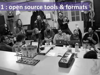 1 : open source tools & formats
 