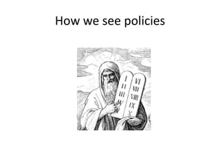How we see policies
 