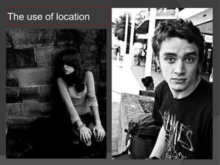 The use of location
 