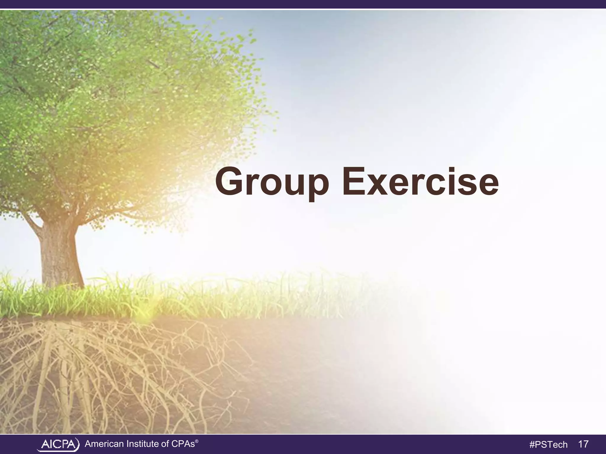 American Institute of CPAs®
#PSTech
Group Exercise
17
 