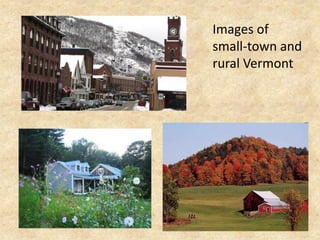 	Images of small-town and rural Vermont