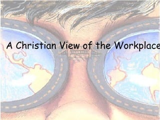 A Christian View of the Workplace 
