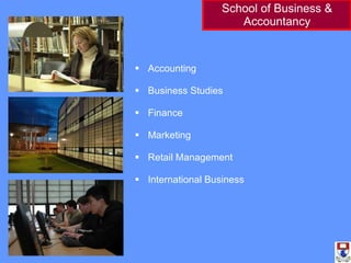 School of Business & Accountancy Accounting Business Studies Finance  Marketing  Retail Management International Business 