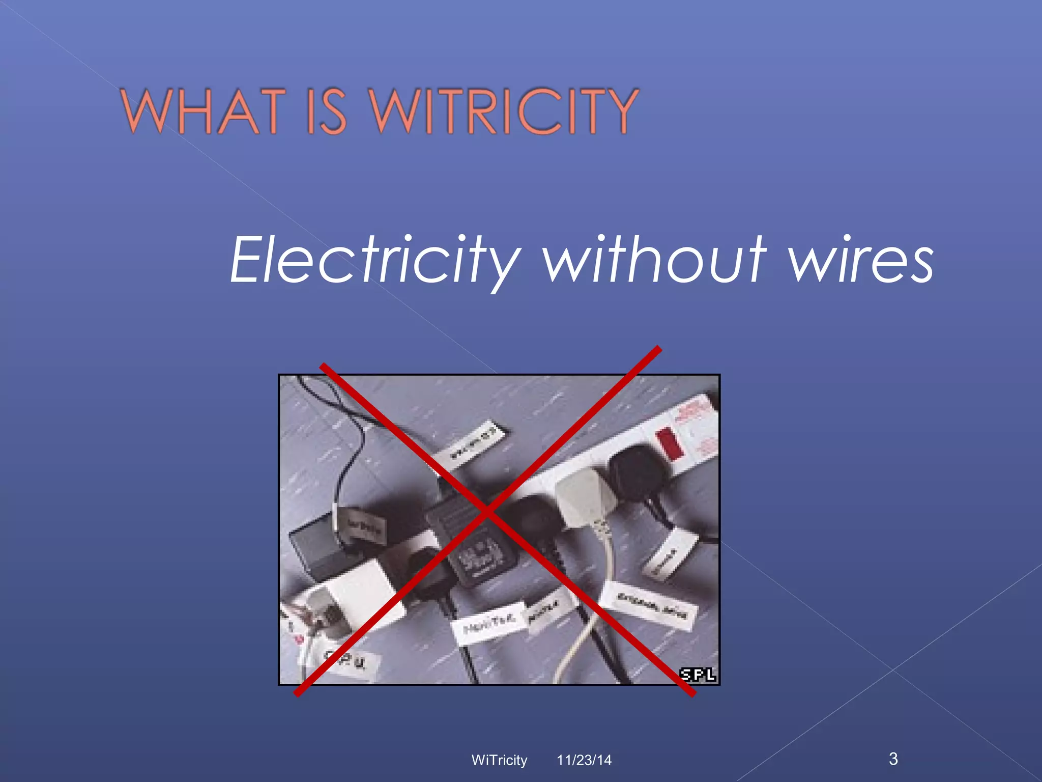 Electricity without wires 
WiTricity 11/23/14 3 
 