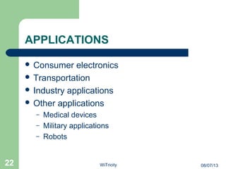 APPLICATIONS
 Consumer electronics
 Transportation
 Industry applications
 Other applications
– Medical devices
– Military applications
– Robots
22 08/07/13WiTricity
 