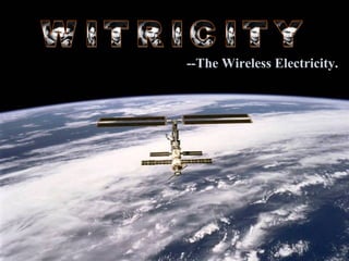 --The Wireless Electricity.
 
