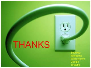 Sources:-
Wikipedia
Witricity.com
Google
Youtube
THANKS
 