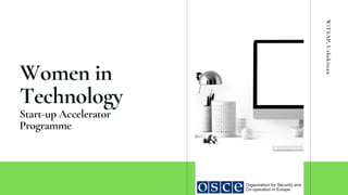 Women in
Technology
Start-up Accelerator
Programme
WiTSAP,Uzbekistan
 